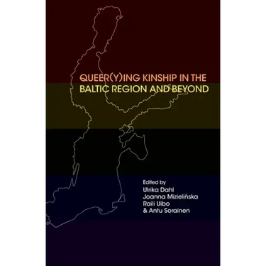 Queer(y)ing Kinship in the Baltic Region and Beyond
