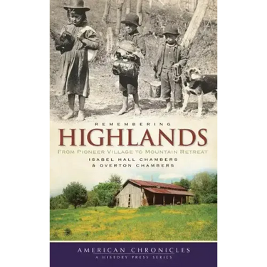 Remembering Highlands: From Pioneer Village to Mountain Retreat
