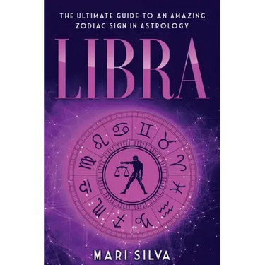 Libra: The Ultimate Guide to an Amazing Zodiac Sign in Astrology