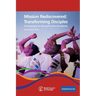 Mission Rediscovered: Transforming Disciples