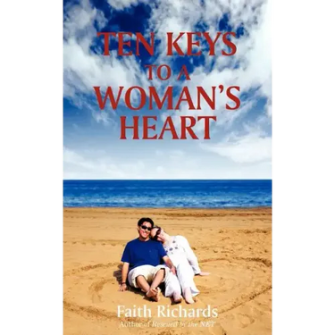 Ten Keys to a Woman's Heart: A Book for Men about Women