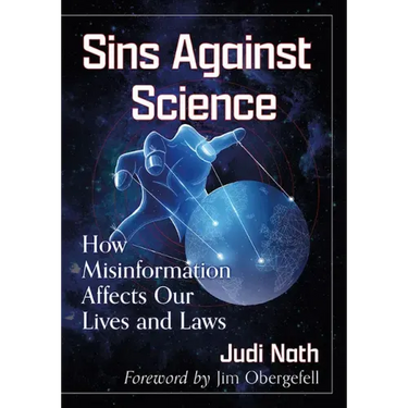Sins Against Science: How Misinformation Affects Our Lives and Laws