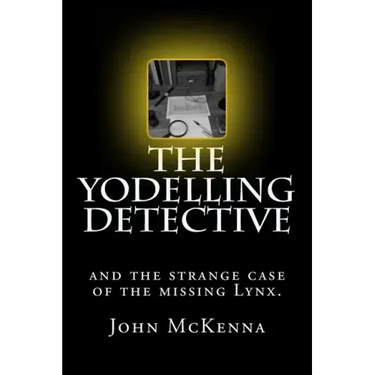 The Yodelling Detective: and the strange case of the missing lynx