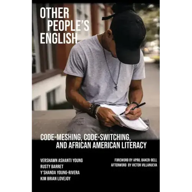 Other People's English: Code-Meshing, Code-Switching, and African American Literacy