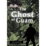 The Ghost of Guam