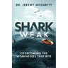 Shark Weak: Overcoming the Weaknesses That Bite