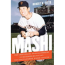 Mashi: The Unfulfilled Baseball Dreams of Masanori Murakami, the First Japanese Major Leaguer