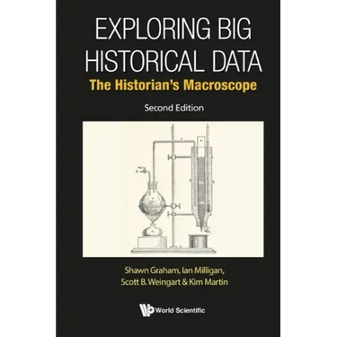 Exploring Big Historical Data: The Historian's Macroscope (Second Edition)
