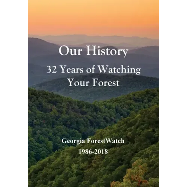 Our History 32 Years of Watching Your Forest: Georgia ForestWatch 1986-2018