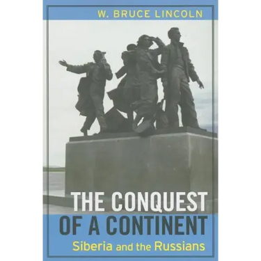The Conquest of a Continent: Siberia and the Russians