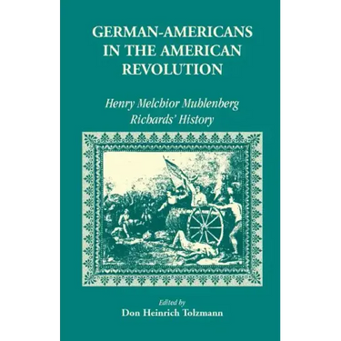 German Americans in the Revolution: Henry Melchoir Muhlenberg Richards' History