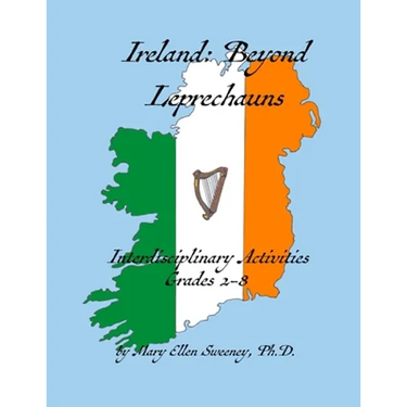 Ireland: Beyond Leprechauns: Interdisciplinary Activities, Grades 2-8