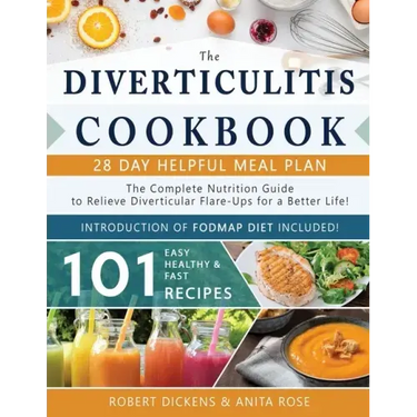Diverticulitis Cookbook: The Complete Nutrition Guide with 101 Easy, Healthy & Fast Recipes + 28 Days Meal Plan to Relieve Diverticular Flare-U