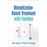 Mentalization-Based Treatment with Families