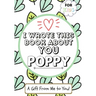 I Wrote This Book About You Poppy: A Child's Fill in The Blank Gift Book For Their Special Poppy Perfect for Kid's 7 x 10 inch