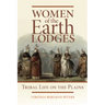 Women of the Earth Lodges: Tribal Life on the Plains