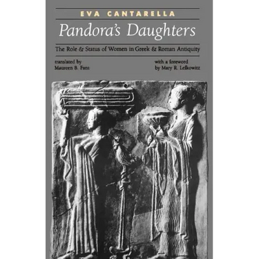 Pandora's Daughters: The Role and Status of Women in Greek and Roman Antiquity