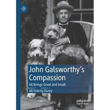 John Galsworthy's Compassion: All Beings Great and Small