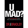 U Mad?: U can stop being angry at God, others, and yourself once and for all.