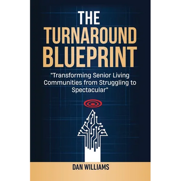The Turnaround Blueprint: Transforming Senior Living Communities from Struggling to Spectacular