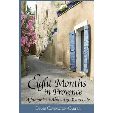 Eight Months in Provence: A Junior Year Abroad 30 Years Late
