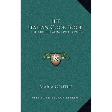 The Italian Cook Book: The Art Of Eating Well (1919)