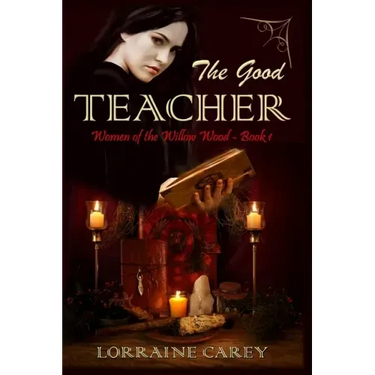The Good Teacher: Women of the Willow Wood, Book 1