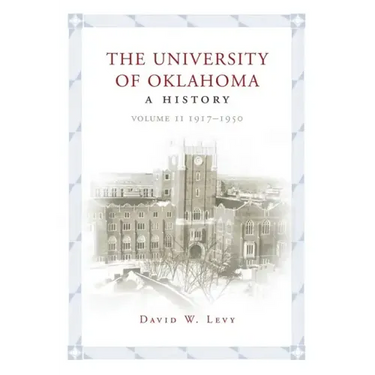 University of Oklahoma: A History, Volume II: 1917-1950