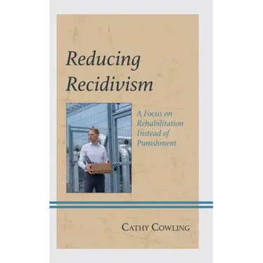 Reducing Recidivism: A Focus on Rehabilitation Instead of Punishment