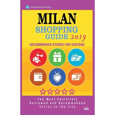 Milan Shopping Guide 2019: Best Rated Stores in Milan, Italy - Stores Recommended for Visitors, (Shopping Guide 2019)