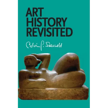 Art History Revisited: Sundry Writings and Occasional Lectures