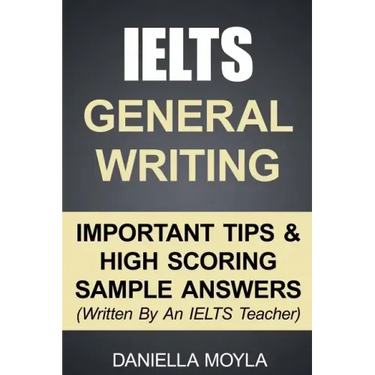 IELTS General Writing: Important Tips & High Scoring Sample Answers!