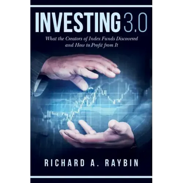 Investing 3.0: What the Creators of Index Funds Discovered and How to Profit from It