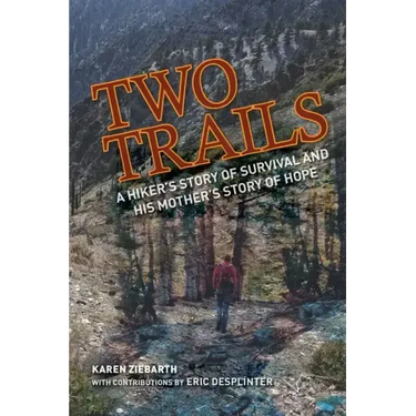 Two Trails: A Hiker's Story of Survival and His Mother's Story of Hope