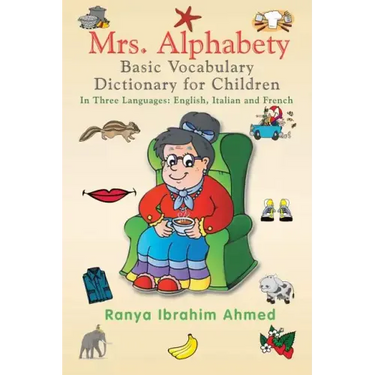 Mrs. Alphabety Basic Vocabulary Dictionary for Children: In Three Languages: English, Italian and French