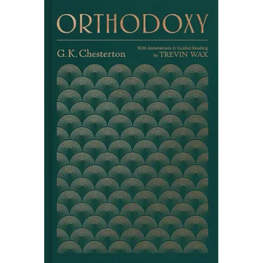 Orthodoxy: With Annotations and Guided Reading by Trevin Wax