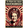 The Woman Who Forgave Ravensbrück The Extraordinary Journey of Corrie ten Boom