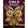 Owls Coloring Book: owl coloring book for kids, Stress Relieving and Relaxing Designs, An Adult Coloring Book Full of Fun Owl Designs
