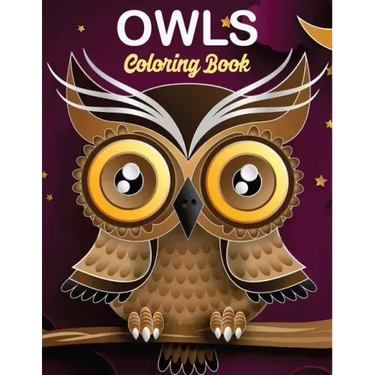 Owls Coloring Book: owl coloring book for kids, Stress Relieving and Relaxing Designs, An Adult Coloring Book Full of Fun Owl Designs