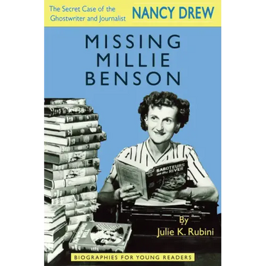 Missing Millie Benson: The Secret Case of the Nancy Drew Ghostwriter and Journalist