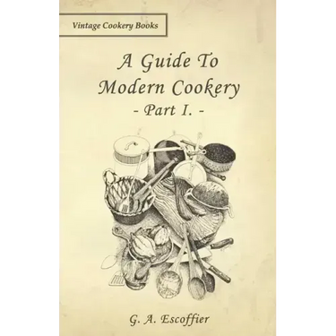 A Guide to Modern Cookery - Part I