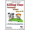 Killing Time -- Proscratination, Retirement, Aging and Life: Jokes and Cartoons in Black & White