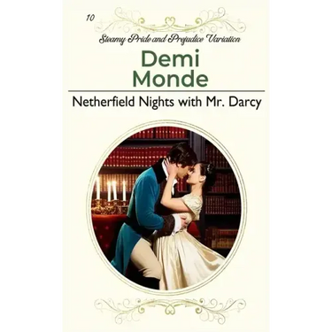 Netherfield Nights with Mr. Darcy: Steamy Pride and Prejudice Variation