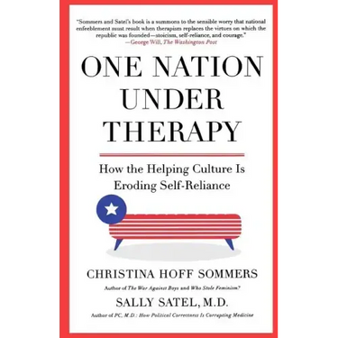 One Nation Under Therapy: How the Helping Culture Is Eroding Self-Reliance