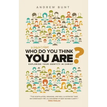 Who In Heaven's Name Do You Think You Are?: Exploring Your Identity In Christ