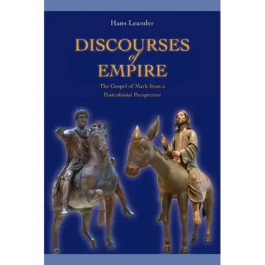 Discourses of Empire: The Gospel of Mark from a Postcolonial Perspective