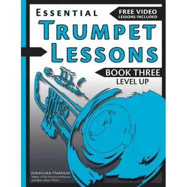 Essential Trumpet Lessons, Book 3: Level Up: Build range, speed, and stamina, plus sound effects, transposing, circular breathing, practice, and more