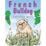 French Bulldog Coloring Book: A Easy French Bulldog Coloring Pages, Gift for Dog lovers ( Boys and Girls )