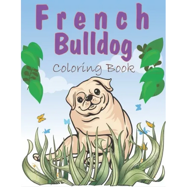 French Bulldog Coloring Book: A Easy French Bulldog Coloring Pages, Gift for Dog lovers ( Boys and Girls )