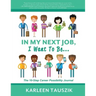 In My Next Job, I Want To Be...: The 10-Step Career Possibility Journal